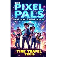 The Pixel Pals: Time Travel Tech