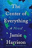 The Center of Everything: A Novel