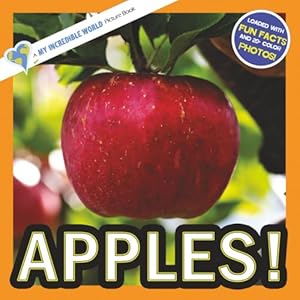 Apples!: A My Incredible World Picture Book for Children (My Incredible World: Nature and Animal Picture Books for Children)