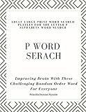 P WORD SERACH: ADULT LARGE PRINT WORD SEARCH PUZZLES FOR THE LETTER P ALPHABETS WORD SEARCH: Improving Brain With These Challenging Random Order Word For Everyone