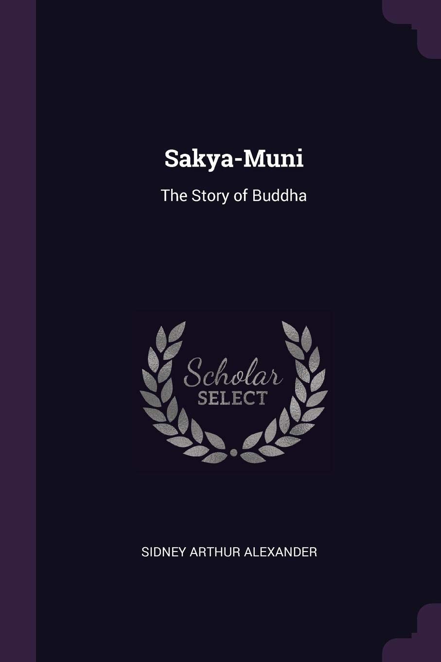 Sakya-Muni: The Story of Buddha