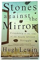 Stones Against the Mirror: Friendship in the time of the South African Struggle 141520148X Book Cover