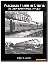 Passenger Trains Of Denver The Decade Before Amtrak: 1960   1970 0942035828 Book Cover