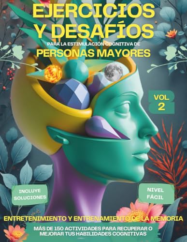 EJERCICIOS Y DESAFIOS PARA LA ESTIMULACIÓN COGNITIVA DE PERSONAS MAYORES VOL.2: Entretenimiento ...