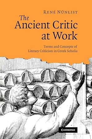 The Ancient Critic at Work: Terms and Concepts of Literary Criticism in Greek Scholia Reissue Edition-Wow! eBook