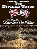 The Divided Union: The Story of the American Civil War