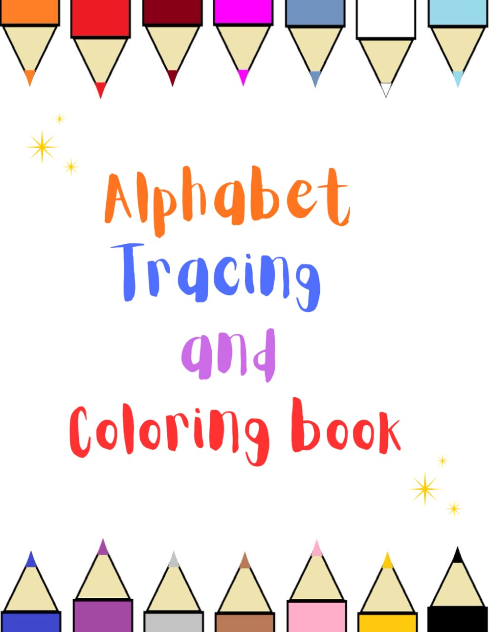 Alphabet Tracing and Coloring Book: A fun learning workbook for kids ages 3-6