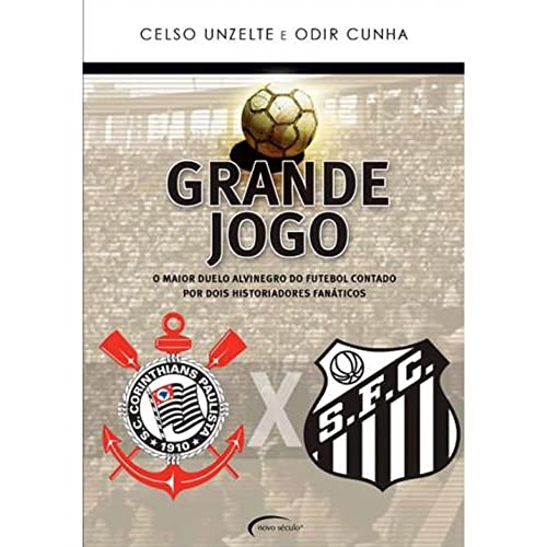 O Grande Jogo. O Maior Duelo Alvinegro Do Futebol Contado Por Dois Historiadores Fanaticos