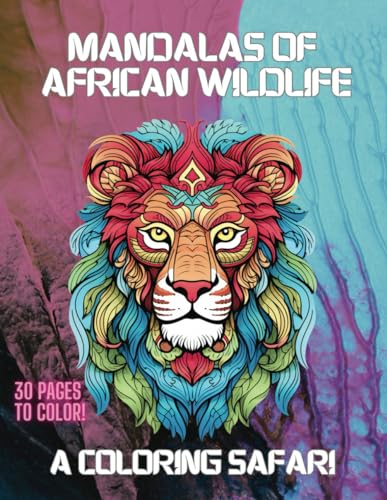 Mandalas Of African Wildlife: A Coloring Safari, Adult Coloring Book For Relaxation