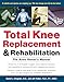 Total Knee Replacement and Rehabilitation: The Knee Owner's Manual