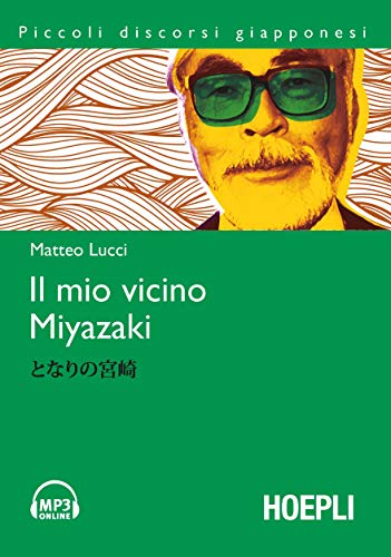 Il mio vicino Miyazaki. Con File audio per il download Il mio vicino Miyazaki. Con File audio per il download