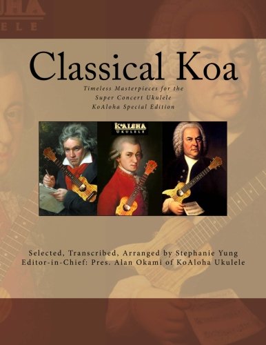 Classical Koa: Timeless Masterpieces for the Super Concert Ukulel