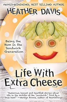 Paperback Life With Extra Cheese: Being The Ham In The Sandwich Generation Book