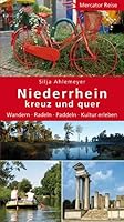 Niederrhein kreuz und quer: Wandern - Radeln - Paddeln - Kultur erleben 3874634639 Book Cover