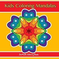 Kids Coloring Mandalas: Coloring Mandalas for Kids to Relax and Unleash Their Creativity 1545083126 Book Cover