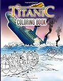 Titanic Coloring Book: Titanic Adult Coloring Books For Men And Women