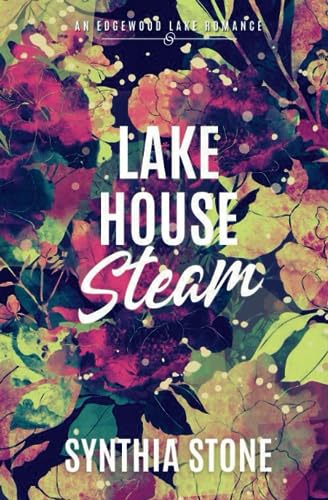 Lake House Steam: An Edgewood Lake Romance