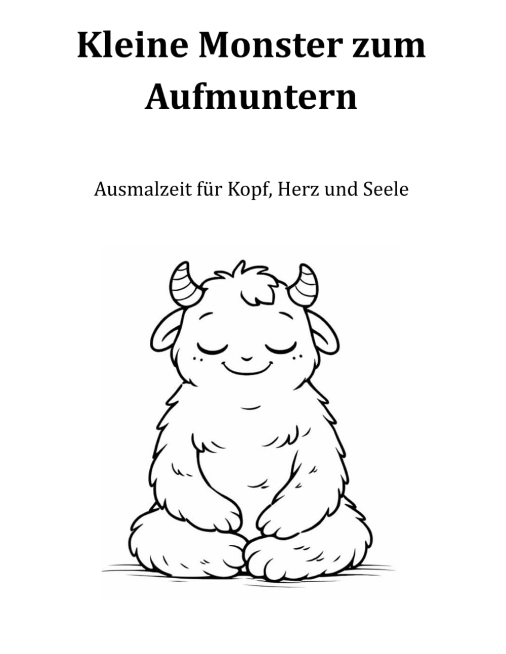 Kleine Monster zum Aufmuntern: Ausmalzeit für Kopf, Herz und Seele (Malbücher für Erwachsene)