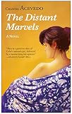 The Distant Marvels: A Novel