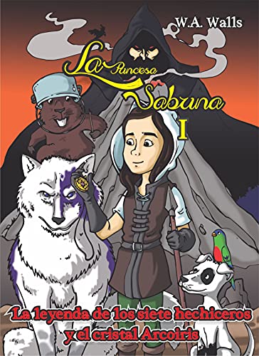 LA PRINCESA SABRINA: LA LEYENDA DE LOS SIETE HECHICEROS Y EL CRISTAL ARCOIRIS (Spanish Edition)