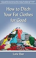 How to Ditch Your Fat Clothes for Good 1986096696 Book Cover