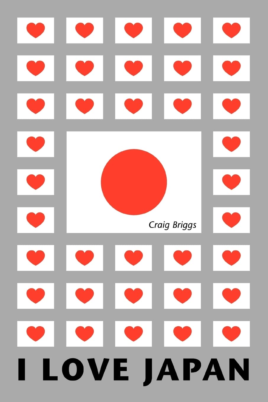 I Love Japan: Essays about Life, Work and Play in Japan