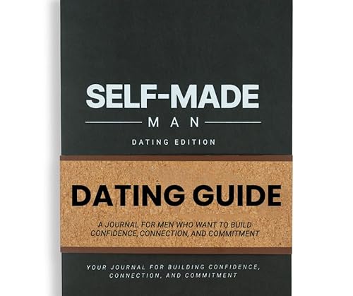 Self-Made Man: Dating Journal for Men | Track Confidence, Patterns & Reflections | Build Self-Mastery, Emotional Intelligence & Intentional Dating Habits | Personal Growth Journal