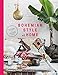 Bohemian Style at Home A Room-by-Room Guide /anglais