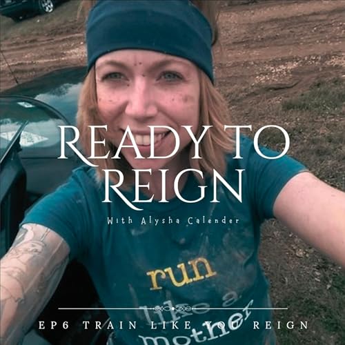 EP6 TRAIN LIKE YOU REIGN