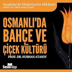 Couverture de Osmanlı'da Bah&ccedil;e ve &Ccedil;i&ccedil;ek K&uuml;lt&uuml;r&uuml;