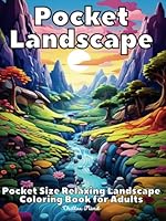 Pocket Landscapes: A Mini Relaxing Coloring Escape for Adults: Pocket Size, Miniature Stress Relief Landscape Coloring Book Featuring 50 Unique ... Mountains to Waterfalls to Forests and More B0D4VVZG2T Book Cover