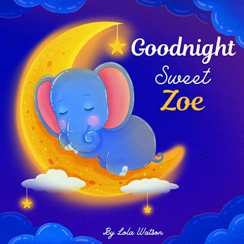 Goodnight Sweet Zoe: A Personalized Children's Book & Bedtime Story