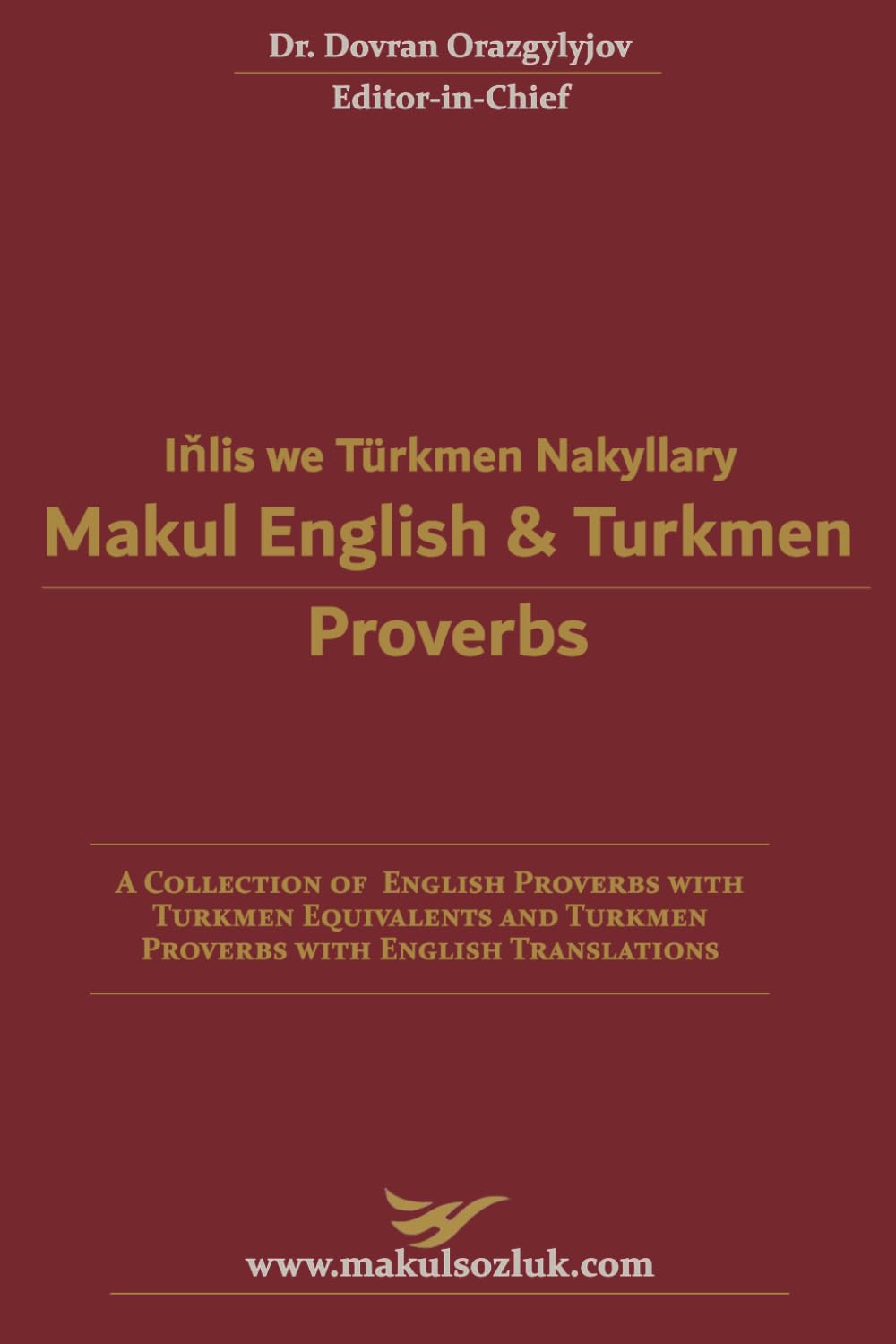 Makul English & Turkmen Proverbs: A Collection of American Proverbs with Turkmen Equivalents and Turkmen Proverbs with English Translations