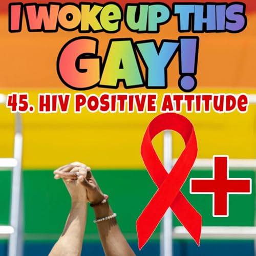45. HIV+ Attitude