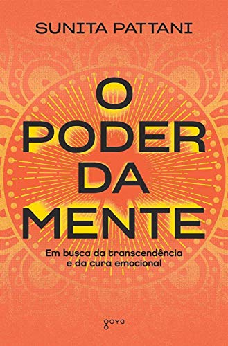 O poder da mente: Em busca da transcendência e da cura emocional