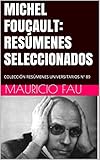  MICHEL FOUCAULT: RESÚMENES SELECCIONADOS: COLECCIÓN RESÚMENES UNIVERSITARIOS Nº 89