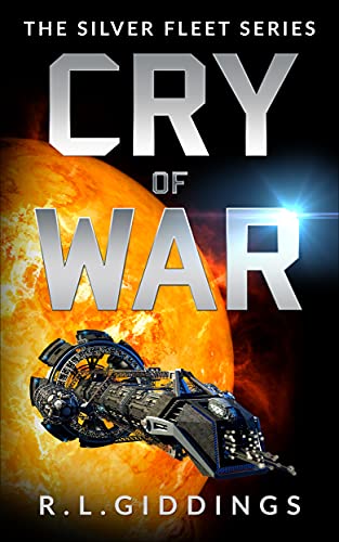 Amazon.com: Cry of War: A Military Science Fiction Series (The Silver Fleet  Series Book 5) eBook : Giddings, R. L. , Giddings, Chris: Kindle Store