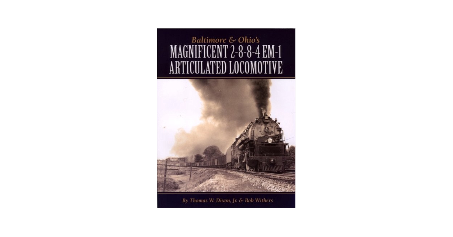 11/25.62○Baltimore & Ohio's 2-8-4 EM-1 Baltimore & Ohio's Magnificent 2-8-8-4 EM-1 Articulated