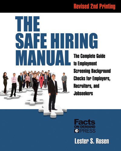 The Safe Hiring Manual: The Complete Guide to Employment Screening Background Checks for Employers, Recruiters, and Jobseekers