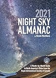 Photo of the 2021 Night Sky Almanac: A Month-by-Month Guide to North America's