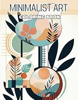 Minimalist Art Coloring Book: A Collection of Aesthetic Designs with Simple, Modern Lines of Botanical Flowers and Landscapes, Perfect for Adults, Women, and Teens Seeking Stress Relief B0CS3T3ZFF Book Cover
