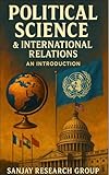 Political Science & International Relations: An Introduction (Academic Books By Sanjay Mandavi Book 15)