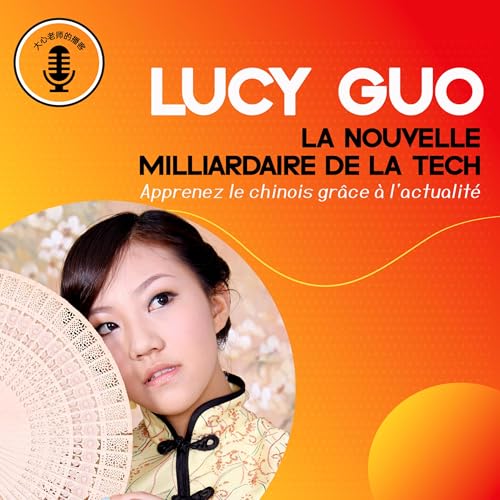 Page de couverture de Lucy Guo, La Nouvelle Milliardaire de la Tech
