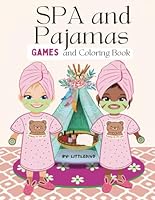 Spa and Pajamas Coloring Book with spa games B0C7J82P2M Book Cover