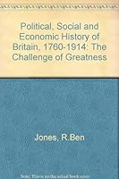 A Political, Social and Economic History of Britain: 1760-1914, The Challenge of Greatness 034027896X Book Cover