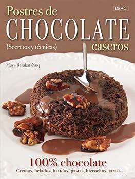 Postres de chocolate caseros / Homemade chocolate desserts: Secretos y tecnicas / Secrets and Techniques