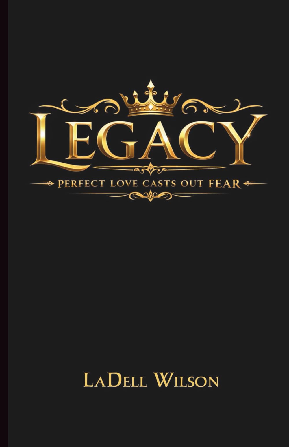 LEGACY: PERFECT LOVE CASTS OUT FEAR