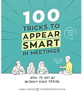 100 Tricks to Appear Smart in Meetings: How to Get By Without Even Trying