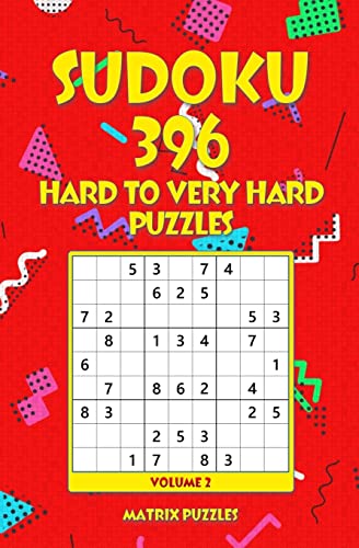 SUDOKU 396 Hard to Very Hard Puzzles (396 Sudoku 9x9 Puzzles: Hard, Very Hard)