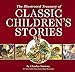The Illustrated Treasury of Classic Children's Stories: Featuring 14 Classic Children's Books Illustrated by Charles Santore, Acclaimed Illustrator